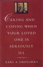 Caring And Coping When Your Loved One Is Seriously Ill