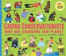 Caring Conservationists Who Are Changing Our Planet
