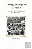 Caring Enough To Succeed: The Story Of L.A. Dysart'S In Pittsfield, Maine