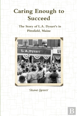 Bertrand.pt - Caring Enough To Succeed: The Story Of L.A. Dysart'S In Pittsfield, Maine