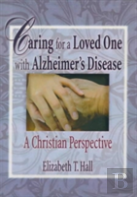 Caring For A Loved One With Alzheimer'S Disease