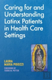 Caring For And Understanding Latinx Patients In Health Care Settings