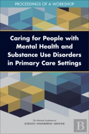 Caring For People With Mental Health And Substance Use Disorders In Primary Care Settings