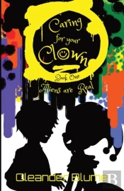 Caring For Your Clown Book One: Aliens A