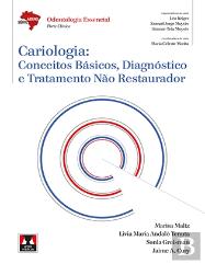 Cariologia: Conceitos Básicos, Diagnóstico e Tratamento Não Restaurador