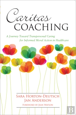 Bertrand.pt - Caritas Coaching: A Journey Toward Transpersonal Caring For Informed Moral Action In Healthcare