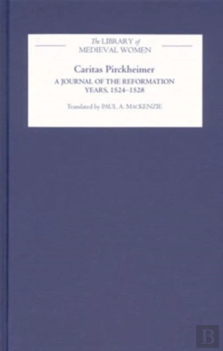 Bertrand.pt - Caritas Pirckheimer: A Journal Of The Reformation Years, 1524-1528