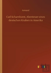Carl Scharnhorst, Abenteuer Eines Deutschen Knaben In Amerika