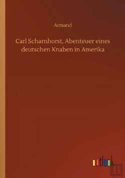 Bertrand.pt - Carl Scharnhorst, Abenteuer Eines Deutschen Knaben In Amerika