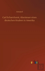Carl Scharnhorst, Abenteuer Eines Deutschen Knaben In Amerika
