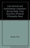 Carl Schmitt And Authoritarian Liberalism