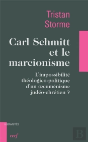 Carl Schmitt Et Le Marcionisme ; L'Impossibilité Théologico-Politique D'Un Oecuménisme Judéo-Chrétien ?