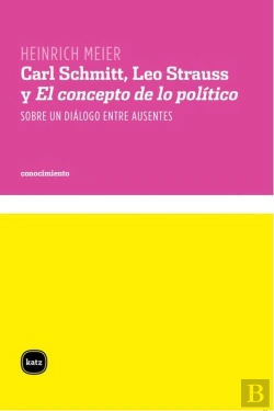 Bertrand.pt - Carl Schmitt, Leo Strauss Y El Concepto De Lo Político