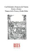 Carl Schmitt Y Francisco De Vitoria Frente A Frente: Nomos De La Tierra Y Ordo Orbis