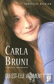 Carla Bruni ; itinéraire sentimental ; qui est-elle vraiment?