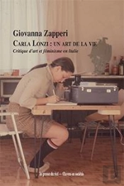 Carla Lonzi : Un Art De La Vie - Critique D'Art Et Feminisme En Italie (1968-1981)