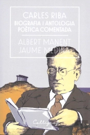 Carles Riba. Biografia I Antologia Poètica Comentada
