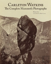 Carleton Watkins Â€“ The Complete Mammoth Photographs