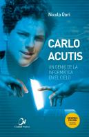 Carlo Acutis. 2ª Ed. Un Genio De La Informatica