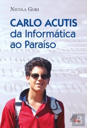 Carlo Acutis da Informática ao Paraíso