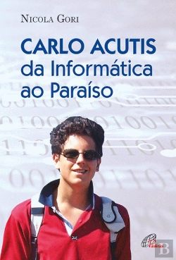Bertrand.pt - Carlo Acutis da Informática ao Paraíso