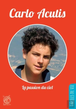 Bertrand.pt - Carlo Acutis ; La Passion Du Ciel