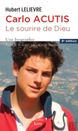 Bertrand.pt - Carlo Acutis, Le Sourire De Dieu : Une Biographie. Prier Le Rosaire Avec Carlo Acutis