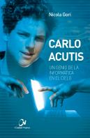 Carlo Acutis. Un Genio De La Informática En El Cielo