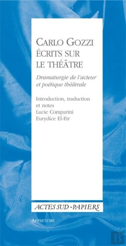Bertrand.pt - Carlo Gozzi ; Écrits Sur Le Théâtre ; Dramaturgie De L'Acteur Et Poétique Théatrale