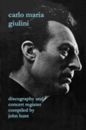 Carlo Maria Giulini: Discography And Concert Register