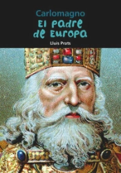 Carlomagno. El Padre De Europa