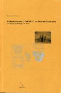 Carlos Amarante (1748-1815) e O Final do Classicismo - Um Arquitecto de Braga e do Porto