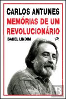 Carlos Antunes - Memórias de um Revolucionário