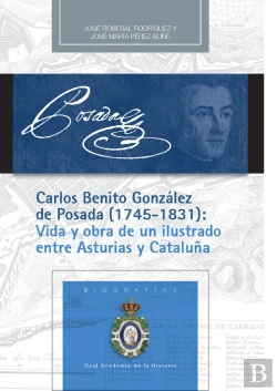 Bertrand.pt - Carlos Benito González De Posada (1745-1831): Vida Y Obra De Un Ilustrado Entre Asturias Y Cataluña