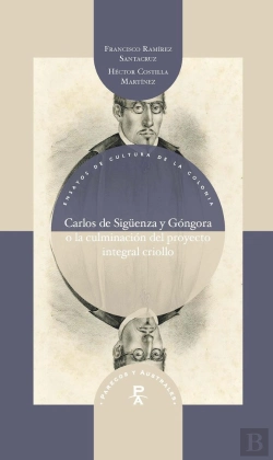 Bertrand.pt - Carlos De Siguenza Y Gongora O La Culminacion Del Proyecto Integral Criollo