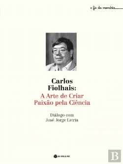 Bertrand.pt - Carlos Fiolhais: A Arte de Criar Paixão pela Ciência
