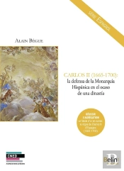 Carlos Ii (1665-1700): La Defensa De La Monarquia Hispanica En El Ocaso De Una Dinastia