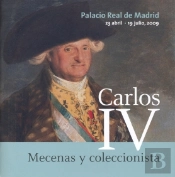 Carlos Iv: Mecenas Y Coleccionista