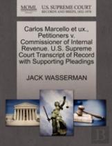 Carlos Marcello Et Ux., Petitioners V. Commissioner Of Internal Revenue. U.S. Supreme Court Transcript Of Record With Supporting Pleadings