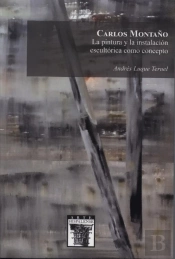 Carlos Montaño La Pintura Y La Instalacion Escultorica Como