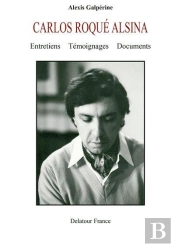 Carlos Roqué Alsina : Entretiens, Témoignages Et Documents