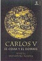 Carlos V, El César Y El Hombre