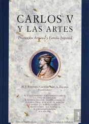 Carlos V Y Las Artes. Promocion Artistica Y Familia Imperial