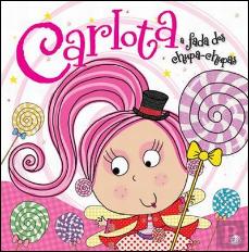Carlota, a fada dos chupa-chupas - Livro de Histórias