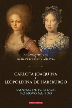 Bertrand.pt - Carlota Joaquina e Leopoldina de Habsburgo