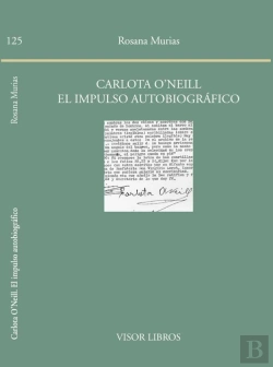 Bertrand.pt - Carlota O'Neill. El Impulso Autobiográfico