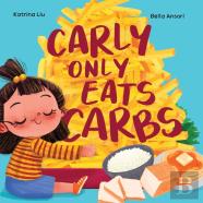 Carly Only Eats Carbs (A Tale Of A Picky Eater)