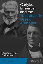 Carlyle, Emerson And The Transatlantic Uses Of Authority