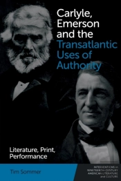 Carlyle, Emerson And The Transatlantic Uses Of Authority