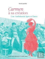 Carmen À Sa Création : Une Andalousie Âpre Et Fauve